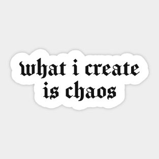 what i create is chaos Sticker